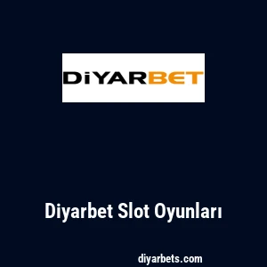 Diyarbet Slot Oyunları
