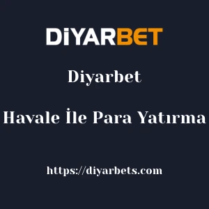 Diyarbet Havale İle Para Yatırma