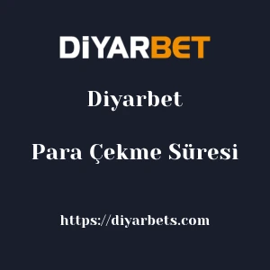 Diyarbet Para Çekme Süresi